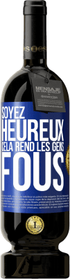 49,95 € Envoi gratuit | Vin rouge Édition Premium MBS® Réserve Soyez heureux. Cela rend les gens fous Étiquette Bleue. Étiquette personnalisable Réserve 12 Mois Récolte 2014 Tempranillo