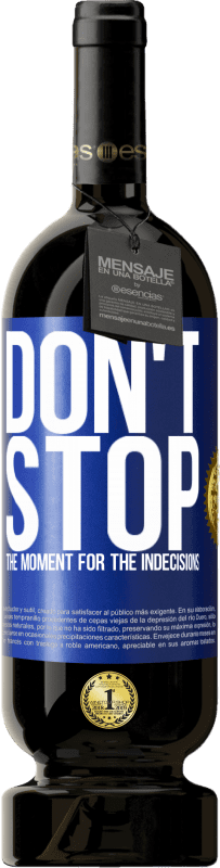 49,95 € 送料無料 | 赤ワイン プレミアム版 MBS® 予約する 優柔不断の瞬間を止めないでください 青いタグ. カスタマイズ可能なラベル 予約する 12 月 収穫 2016 Tempranillo