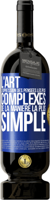49,95 € Envoi gratuit | Vin rouge Édition Premium MBS® Réserve L'ART. L'expression des pensées les plus complexes de la manière la plus simple Étiquette Bleue. Étiquette personnalisable Réserve 12 Mois Récolte 2016 Tempranillo