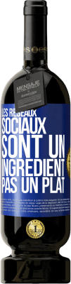 49,95 € Envoi gratuit | Vin rouge Édition Premium MBS® Réserve Les réseaux sociaux sont un ingrédient pas un plat Étiquette Bleue. Étiquette personnalisable Réserve 12 Mois Récolte 2015 Tempranillo