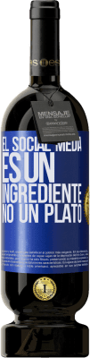 49,95 € Envío gratis | Vino Tinto Edición Premium MBS® Reserva El social media es un ingrediente, no un plato Etiqueta Azul. Etiqueta personalizable Reserva 12 Meses Cosecha 2016 Tempranillo