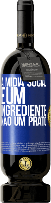 49,95 € Envio grátis | Vinho tinto Edição Premium MBS® Reserva A mídia social é um ingrediente, não um prato Etiqueta Azul. Etiqueta personalizável Reserva 12 Meses Colheita 2015 Tempranillo