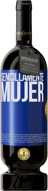 49,95 € Envío gratis | Vino Tinto Edición Premium MBS® Reserva Sencillamente mujer Etiqueta Azul. Etiqueta personalizable Reserva 12 Meses Cosecha 2015 Tempranillo