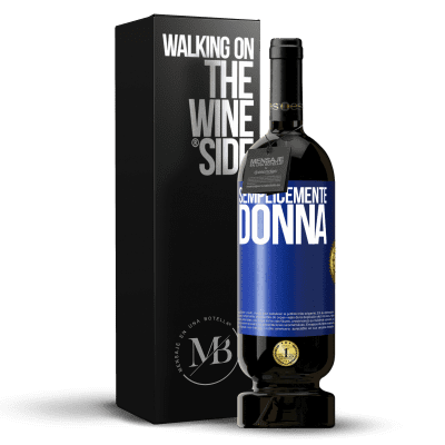 «Semplicemente donna» Edizione Premium MBS® Riserva