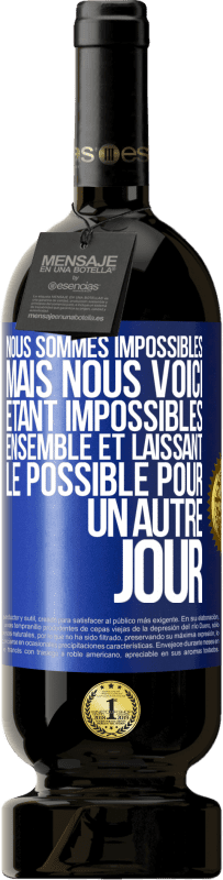 49,95 € Envoi gratuit | Vin rouge Édition Premium MBS® Réserve Nous sommes impossibles, mais nous voici, étant impossibles ensemble et laissant le possible pour un autre jour Étiquette Bleue. Étiquette personnalisable Réserve 12 Mois Récolte 2015 Tempranillo