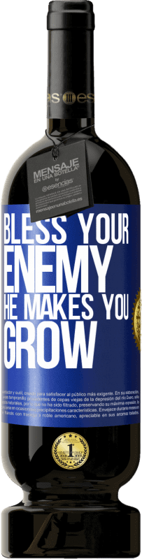 49,95 € Free Shipping | Red Wine Premium Edition MBS® Reserve Bless your enemy. He makes you grow Blue Label. Customizable label Reserve 12 Months Harvest 2015 Tempranillo