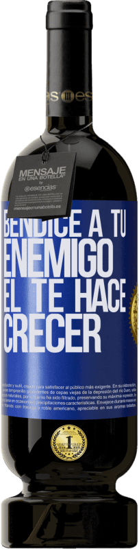 49,95 € Envío gratis | Vino Tinto Edición Premium MBS® Reserva Bendice a tu enemigo. Él te hace crecer Etiqueta Azul. Etiqueta personalizable Reserva 12 Meses Cosecha 2015 Tempranillo