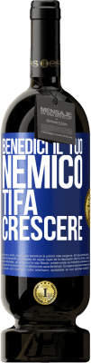 49,95 € Spedizione Gratuita | Vino rosso Edizione Premium MBS® Riserva Benedici il tuo nemico. Ti fa crescere Etichetta Blu. Etichetta personalizzabile Riserva 12 Mesi Raccogliere 2015 Tempranillo