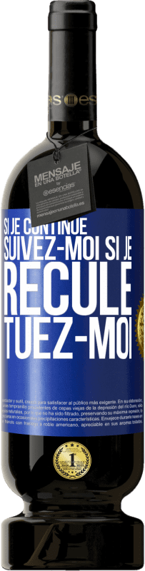 49,95 € Envoi gratuit | Vin rouge Édition Premium MBS® Réserve Si je continue, suivez-moi, si je recule, tuez-moi Étiquette Bleue. Étiquette personnalisable Réserve 12 Mois Récolte 2015 Tempranillo