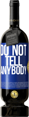 49,95 € 送料無料 | 赤ワイン プレミアム版 MBS® 予約する Do not tell anybody 青いタグ. カスタマイズ可能なラベル 予約する 12 月 収穫 2016 Tempranillo
