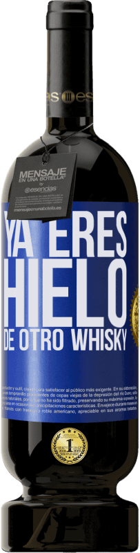 49,95 € Envío gratis | Vino Tinto Edición Premium MBS® Reserva Ya eres hielo de otro whisky Etiqueta Azul. Etiqueta personalizable Reserva 12 Meses Cosecha 2015 Tempranillo