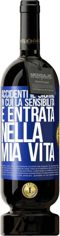 49,95 € Spedizione Gratuita | Vino rosso Edizione Premium MBS® Riserva Accidenti il giorno in cui la sensibilità è entrata nella mia vita Etichetta Blu. Etichetta personalizzabile Riserva 12 Mesi Raccogliere 2015 Tempranillo