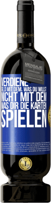 49,95 € Kostenloser Versand | Rotwein Premium Ausgabe MBS® Reserve Verdiene Geld mit dem, was du willst, nicht mit dem, was dir die Karten spielen Blaue Markierung. Anpassbares Etikett Reserve 12 Monate Ernte 2014 Tempranillo