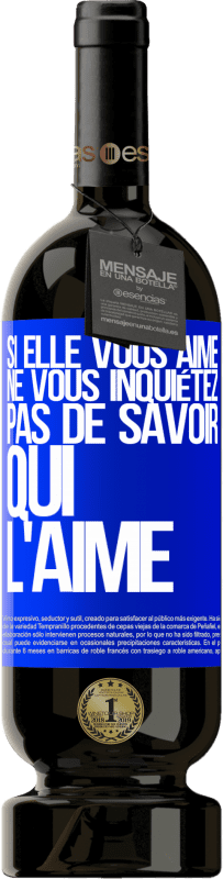 49,95 € Envoi gratuit | Vin rouge Édition Premium MBS® Réserve Si elle vous aime, ne vous inquiétez pas de savoir qui l'aime Étiquette Bleue. Étiquette personnalisable Réserve 12 Mois Récolte 2016 Tempranillo