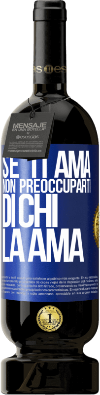 49,95 € Spedizione Gratuita | Vino rosso Edizione Premium MBS® Riserva Se ti ama, non preoccuparti di chi la ama Etichetta Blu. Etichetta personalizzabile Riserva 12 Mesi Raccogliere 2015 Tempranillo