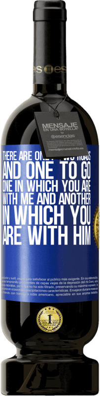 49,95 € 免费送货 | 红酒 高级版 MBS® 预订 只有两条路，一条要走，一条与我同在，另一条与他同在 蓝色标签. 可自定义的标签 预订 12 个月 收成 2016 Tempranillo