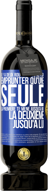 49,95 € Envoi gratuit | Vin rouge Édition Premium MBS® Réserve Il y a deux routes et tu ne peux emprunter qu'une seule. La première te mène jusqu'à moi, la deuxième jusqu'à lui Étiquette Bleue. Étiquette personnalisable Réserve 12 Mois Récolte 2015 Tempranillo