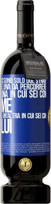 49,95 € Spedizione Gratuita | Vino rosso Edizione Premium MBS® Riserva Ci sono solo due strade e una da percorrere, una in cui sei con me e un'altra in cui sei con lui Etichetta Blu. Etichetta personalizzabile Riserva 12 Mesi Raccogliere 2014 Tempranillo