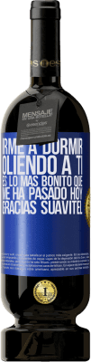 49,95 € Envío gratis | Vino Tinto Edición Premium MBS® Reserva Irme a dormir oliendo a ti es lo más bonito que me ha pasado hoy. Gracias Suavitel Etiqueta Azul. Etiqueta personalizable Reserva 12 Meses Cosecha 2014 Tempranillo