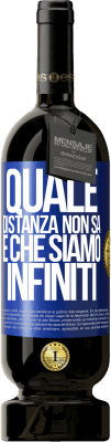 49,95 € Spedizione Gratuita | Vino rosso Edizione Premium MBS® Riserva Quale distanza non sa è che siamo infiniti Etichetta Blu. Etichetta personalizzabile Riserva 12 Mesi Raccogliere 2014 Tempranillo