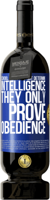 49,95 € Free Shipping | Red Wine Premium Edition MBS® Reserve School grades do not determine intelligence. They only prove obedience Blue Label. Customizable label Reserve 12 Months Harvest 2016 Tempranillo