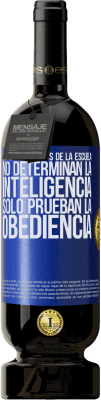 49,95 € Envío gratis | Vino Tinto Edición Premium MBS® Reserva Las calificaciones de la escuela no determinan la inteligencia. Sólo prueban la obediencia Etiqueta Azul. Etiqueta personalizable Reserva 12 Meses Cosecha 2015 Tempranillo