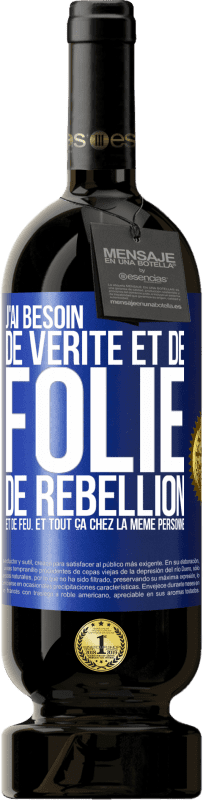 49,95 € Envoi gratuit | Vin rouge Édition Premium MBS® Réserve J'ai besoin de vérité et de folie, de rébellion et de feu. Et tout ça chez la même personne Étiquette Bleue. Étiquette personnalisable Réserve 12 Mois Récolte 2015 Tempranillo