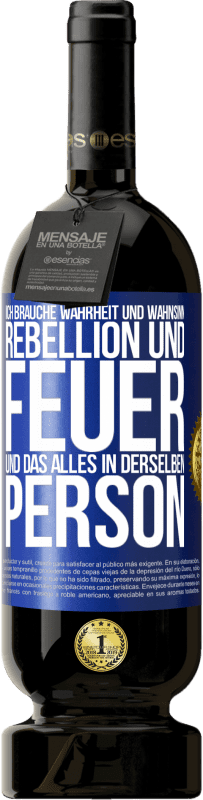 49,95 € Kostenloser Versand | Rotwein Premium Ausgabe MBS® Reserve Ich brauche Wahrheit und Wahnsinn, Rebellion und Feuer, und das alles in derselben Person Blaue Markierung. Anpassbares Etikett Reserve 12 Monate Ernte 2015 Tempranillo