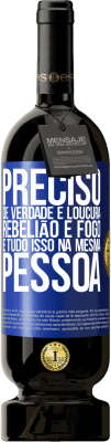 49,95 € Envio grátis | Vinho tinto Edição Premium MBS® Reserva Preciso de verdade e loucura, rebelião e fogo ... E tudo isso na mesma pessoa Etiqueta Azul. Etiqueta personalizável Reserva 12 Meses Colheita 2014 Tempranillo