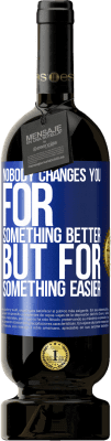 49,95 € Free Shipping | Red Wine Premium Edition MBS® Reserve Nobody changes you for something better, but for something easier Blue Label. Customizable label Reserve 12 Months Harvest 2016 Tempranillo