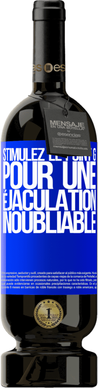 49,95 € Envoi gratuit | Vin rouge Édition Premium MBS® Réserve Stimulez le point G pour une éjaculation inoubliable Étiquette Bleue. Étiquette personnalisable Réserve 12 Mois Récolte 2015 Tempranillo