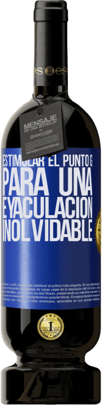 49,95 € Envío gratis | Vino Tinto Edición Premium MBS® Reserva Estimular el Punto G para una eyaculación inolvidable Etiqueta Azul. Etiqueta personalizable Reserva 12 Meses Cosecha 2015 Tempranillo