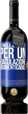 49,95 € Spedizione Gratuita | Vino rosso Edizione Premium MBS® Riserva Stimola il punto G per un'eiaculazione indimenticabile Etichetta Blu. Etichetta personalizzabile Riserva 12 Mesi Raccogliere 2015 Tempranillo