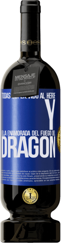 49,95 € Envío gratis | Vino Tinto Edición Premium MBS® Reserva Todas esperando al héroe y ella enamorada del fuego del dragón Etiqueta Azul. Etiqueta personalizable Reserva 12 Meses Cosecha 2015 Tempranillo