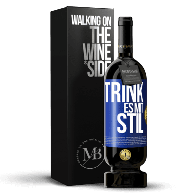 «Trink es mit Stil» Premium Ausgabe MBS® Reserve