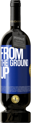 49,95 € 免费送货 | 红酒 高级版 MBS® 预订 From The Ground Up 蓝色标签. 可自定义的标签 预订 12 个月 收成 2015 Tempranillo