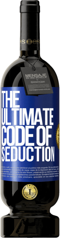 49,95 € Бесплатная доставка | Красное вино Premium Edition MBS® Бронировать The ultimate code of seduction Синяя метка. Настраиваемая этикетка Бронировать 12 Месяцы Урожай 2015 Tempranillo