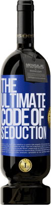 49,95 € Kostenloser Versand | Rotwein Premium Ausgabe MBS® Reserve The ultimate code of seduction Blaue Markierung. Anpassbares Etikett Reserve 12 Monate Ernte 2016 Tempranillo