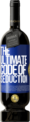 49,95 € Envio grátis | Vinho tinto Edição Premium MBS® Reserva The ultimate code of seduction Etiqueta Azul. Etiqueta personalizável Reserva 12 Meses Colheita 2015 Tempranillo