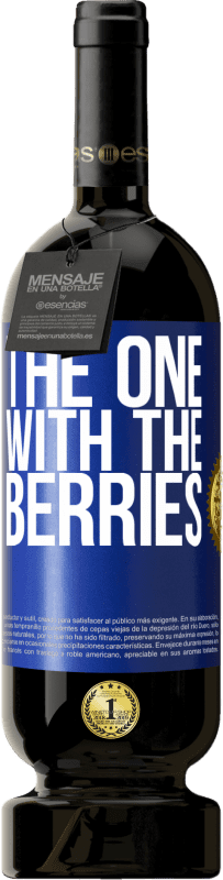 49,95 € 免费送货 | 红酒 高级版 MBS® 预订 The one with the berries 蓝色标签. 可自定义的标签 预订 12 个月 收成 2015 Tempranillo