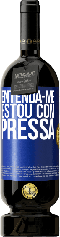 49,95 € Envio grátis | Vinho tinto Edição Premium MBS® Reserva Entenda-me, estou com pressa Etiqueta Azul. Etiqueta personalizável Reserva 12 Meses Colheita 2015 Tempranillo