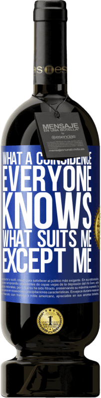 49,95 € 送料無料 | 赤ワイン プレミアム版 MBS® 予約する なんて偶然でしょう。私以外の誰もが私に合っていることを知っている 青いタグ. カスタマイズ可能なラベル 予約する 12 月 収穫 2016 Tempranillo