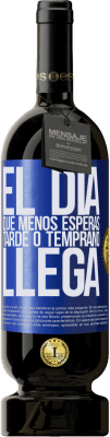 49,95 € Envío gratis | Vino Tinto Edición Premium MBS® Reserva El día que menos esperas, tarde o temprano llega Etiqueta Azul. Etiqueta personalizable Reserva 12 Meses Cosecha 2014 Tempranillo