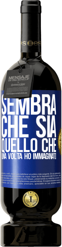 49,95 € Spedizione Gratuita | Vino rosso Edizione Premium MBS® Riserva Sembra che sia quello che una volta ho immaginato Etichetta Blu. Etichetta personalizzabile Riserva 12 Mesi Raccogliere 2016 Tempranillo