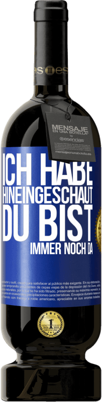 49,95 € Kostenloser Versand | Rotwein Premium Ausgabe MBS® Reserve Ich habe hineingeschaut. Du bist immer noch da Blaue Markierung. Anpassbares Etikett Reserve 12 Monate Ernte 2015 Tempranillo