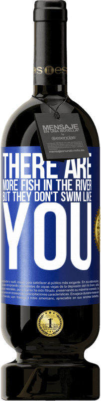 49,95 € 免费送货 | 红酒 高级版 MBS® 预订 河里有更多的鱼，但是它们不会像你一样游泳 蓝色标签. 可自定义的标签 预订 12 个月 收成 2014 Tempranillo
