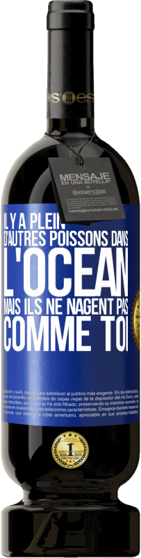 49,95 € Envoi gratuit | Vin rouge Édition Premium MBS® Réserve Il y a plein d'autres poissons dans l'océan, mais ils ne nagent pas comme toi Étiquette Bleue. Étiquette personnalisable Réserve 12 Mois Récolte 2015 Tempranillo