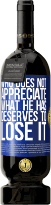 49,95 € 送料無料 | 赤ワイン プレミアム版 MBS® 予約する 誰が彼が持っているものに感謝していない、それを失うに値する 青いタグ. カスタマイズ可能なラベル 予約する 12 月 収穫 2016 Tempranillo