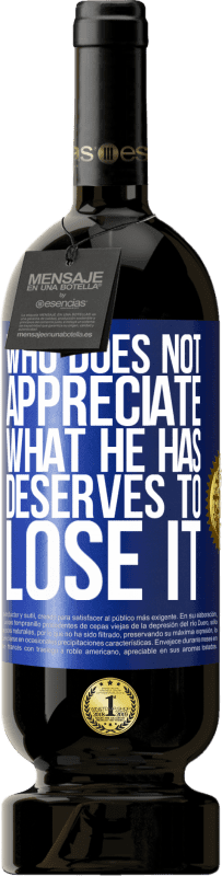 49,95 € 送料無料 | 赤ワイン プレミアム版 MBS® 予約する 誰が彼が持っているものに感謝していない、それを失うに値する 青いタグ. カスタマイズ可能なラベル 予約する 12 月 収穫 2016 Tempranillo