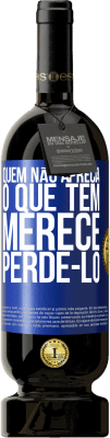 49,95 € Envio grátis | Vinho tinto Edição Premium MBS® Reserva Quem não aprecia o que tem, merece perdê-lo Etiqueta Azul. Etiqueta personalizável Reserva 12 Meses Colheita 2016 Tempranillo